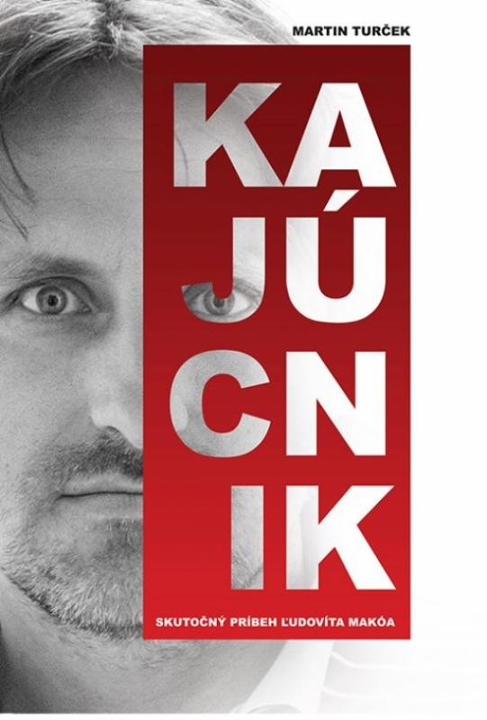 Kniha: Kajúcnik - Skutočný príbeh Ľudovíta Makóa - Turček Martin