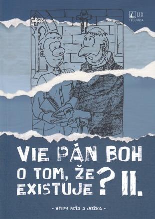 Kniha: Vie Pán Boh o tom, že existuje? II. - Jozef Kováčik