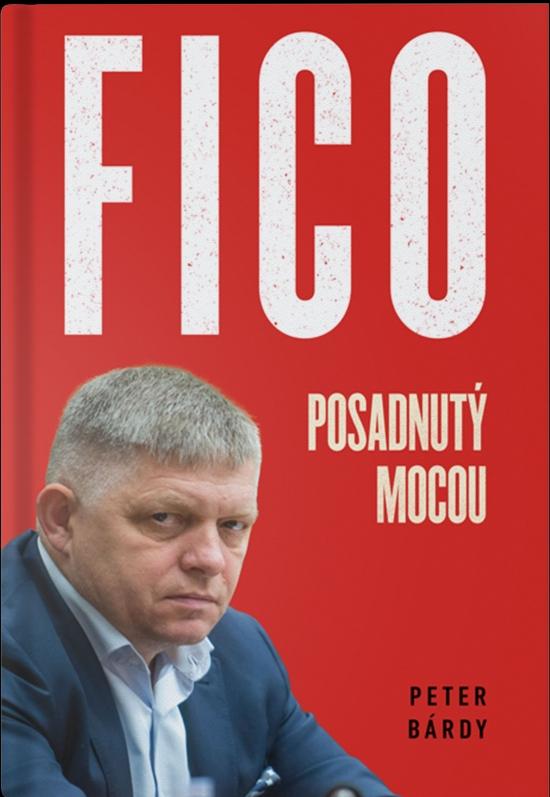 Kniha: FICO – Posadnutý mocou - Bárdy Peter