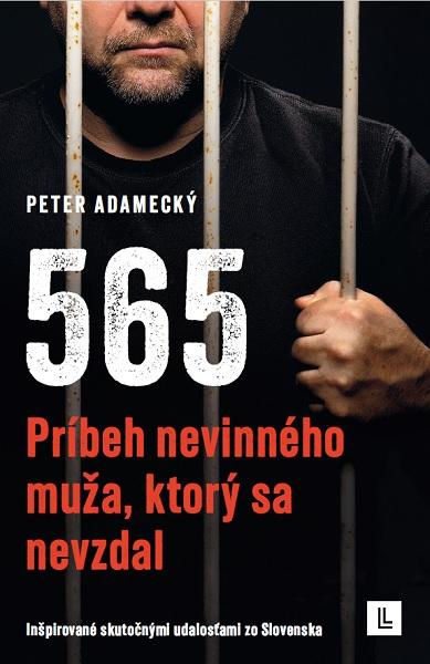 Kniha: 565 - Príbeh nevinného muža, ktorý sa nevzdal - Peter Adamecký