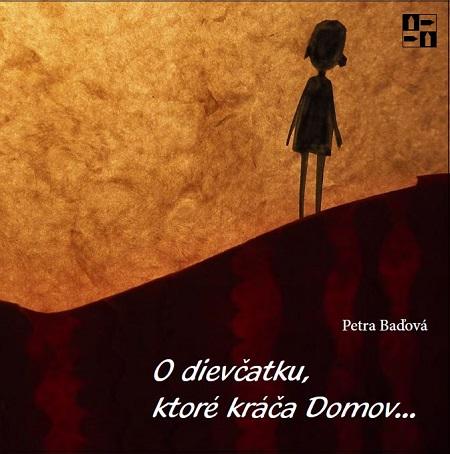 Kniha: O dievčatku, ktoré kráča Domov - Petra Baďová