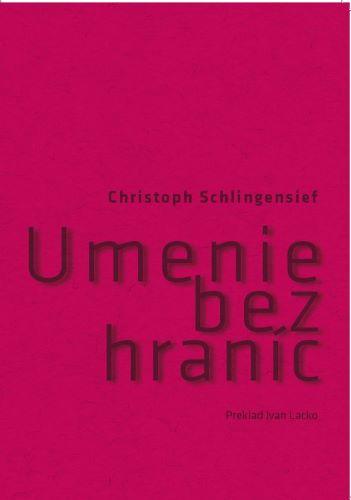 Kniha: Umenie bez hraníc - Christoph Schligensief