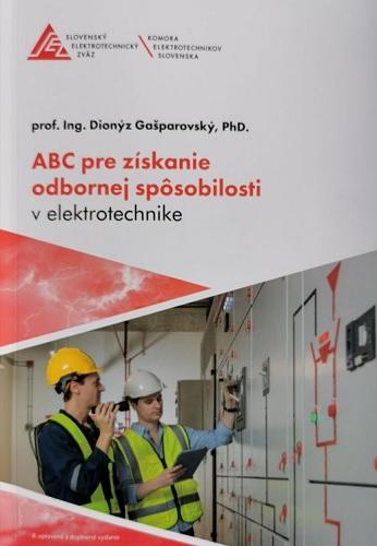 Kniha: ABC pre získanie odbornej spôsobilosti v elektrotechnike - prof.Ing.Dionýz Gašparovský