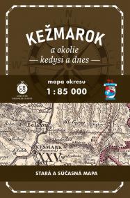 Kežmarok a okolie - kedysi a dnes 1:85 000