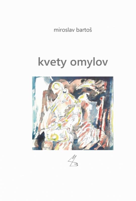 Kniha: Kvety omylov - Bartoš Miroslav