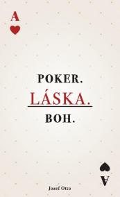 POKER. LÁSKA. BOH.