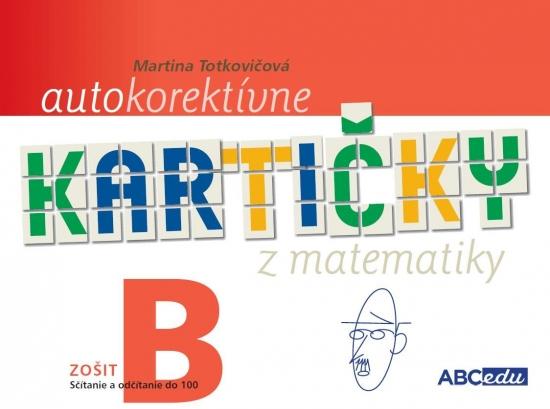 Kniha: Autokorektívne kartičky z matematiky - zošit B - Martina Totkovičová