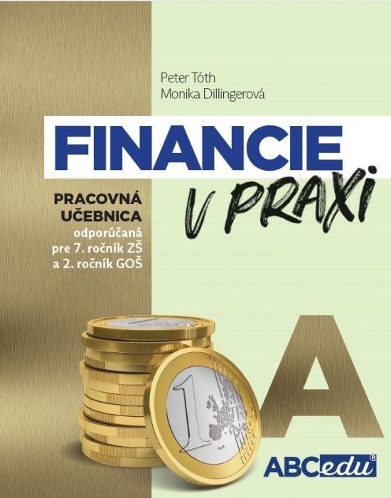 Kniha: Financie v praxi A - pracovná učebnica, 2. vyd. - Tóth, Monika Dillingerová Peter