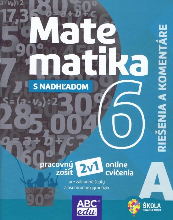 Kniha: Matematika 6 s nadhľadom - Riešenia a komentáre - Totkovičová, PhD. PaedDr. Martina