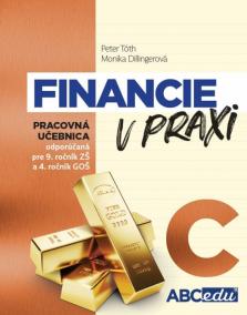 FINANCIE V PRAXI  alebo Učím sa rozumne investovať, časť C odporúčaná od 9. ročníka ZŠ a od 4. roč. GOŠ