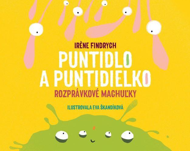 Kniha: Puntidlo a Puntidielko - Irene Findrych