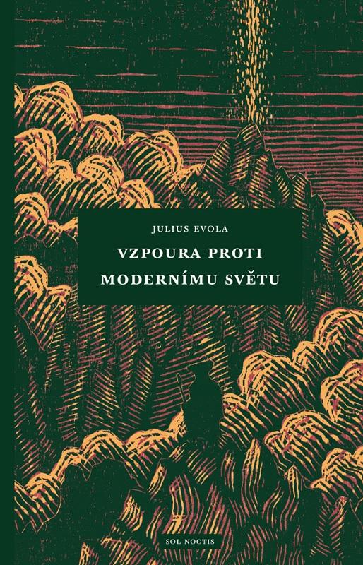 Kniha: Vzpoura proti modernímu světu - Julius Evola