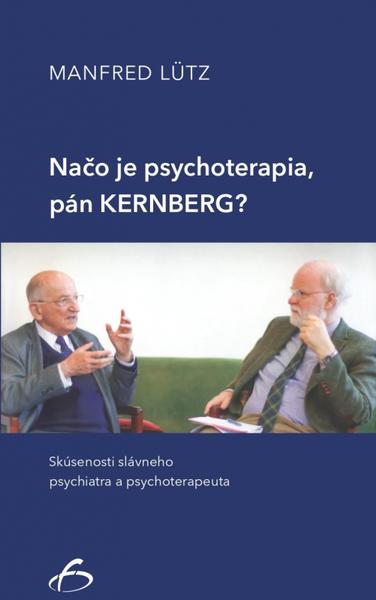 Kniha: Načo je psychoterapia, pán Kernberg?autor neuvedený