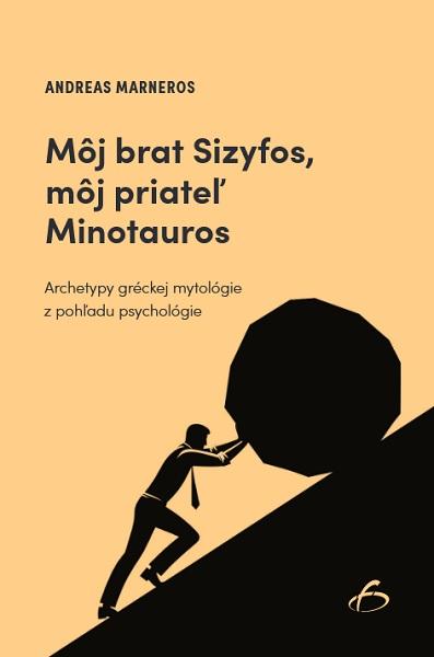 Kniha: Môj brat Sizyfos, môj priateľ Minotauros - Andreas Marneros