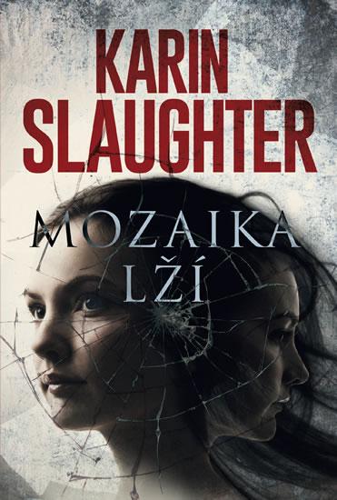 Kniha: Mozaika lží - Slaughter Karin