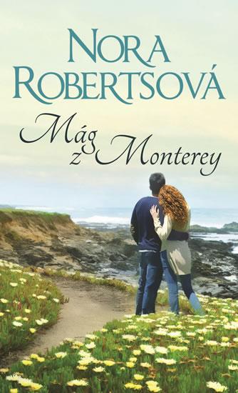 Kniha: Mág z Monterey - Robertsová Nora