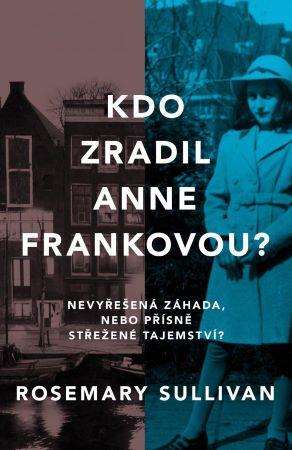 Kniha: Kdo zradil Anne Frankovou? - Rosemary Sullivan