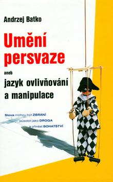 Kniha: Umění persvaze - Andrzej Batko