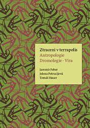 Kniha: Ztraceni v terrapolis. Antropologie - Dromologie - Víra - Jaromír Feber