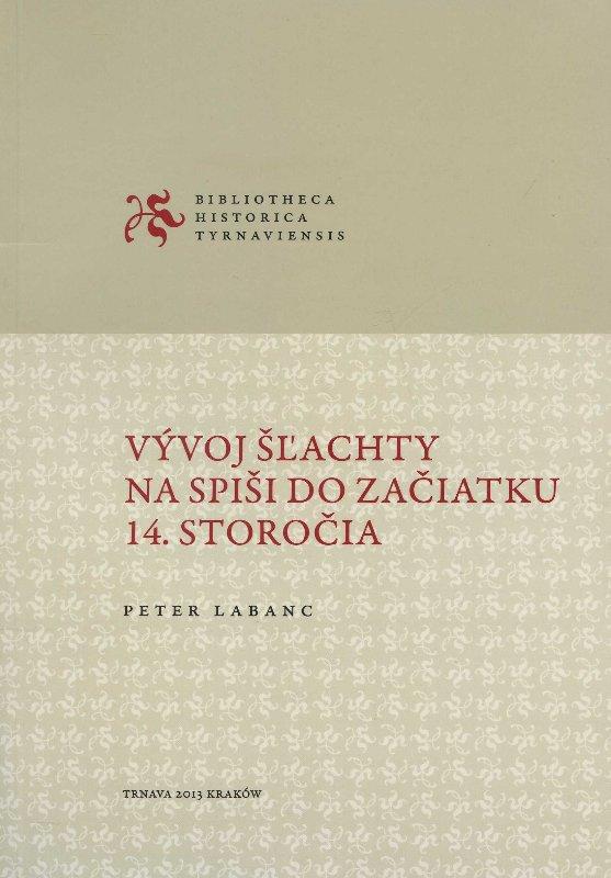 Kniha: Vývoj šlachty na spiši do začiatku 14. storočia - Peter Labanc