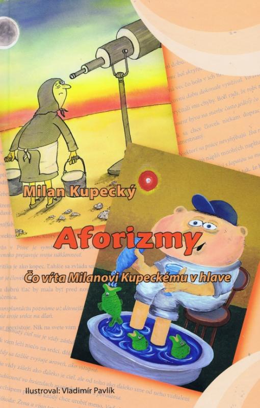Kniha: Aforizmy- Čo vŕta Milanovi Kupeckému v hlave - Kupecký Milan