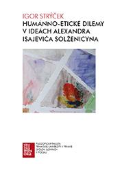 Kniha: Humánno-etické dilemy v ideách Alexandra Isajeviča Solženicyna - Igor Strýček