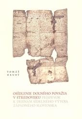 Kniha: Osídlenie Dolného Považia v stredoveku - Tomáš Hrubý