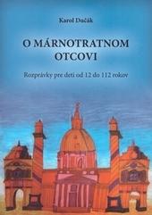 Kniha: O márnotratnom otcovi - Karol Dučák