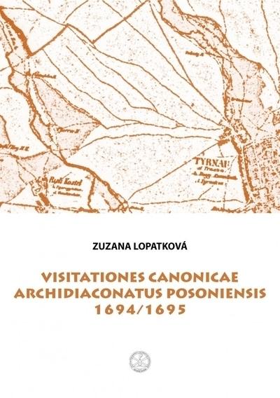 Kniha: Visitationes canonicae archidiaconatus Posoniensis 1694/1695 - Zuzana Lopatková