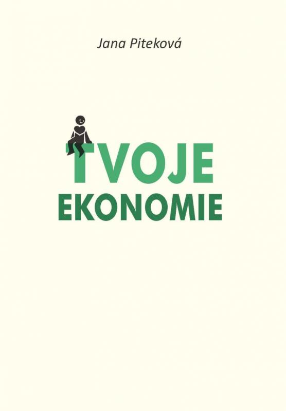 Kniha: Tvoje ekonomie - Piteková Jana