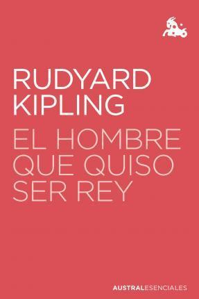 Kniha: El Hombre Que Quiso Ser Reyautor neuvedený