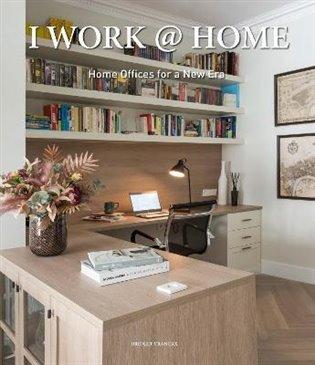 Kniha: I Work at Home : Home Offices for a New Era - Vranckx, Bridget