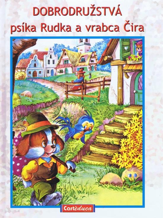 Kniha: Dobrodružstvá psíka Rudka a vrabca Čirakolektív autorov