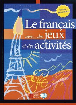 Kniha: Le francais aves...des jeux et des activités Niveau élém. - Simone Tibert