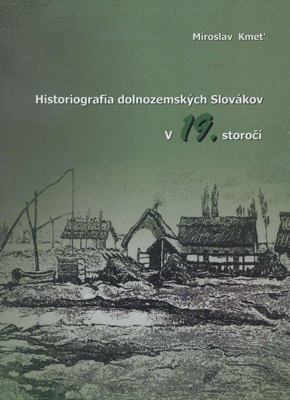 Kniha: Historiografia dolnozemských Slovákov v 19. storoči - Miroslav Kmeť