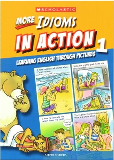 Kniha: More Idioms in Action 1: Learning English through pictures - Curtis Stephen