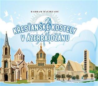 Kniha: Křesťanské kostely v Ázerbájdžánu - Bagirzade, Bahram