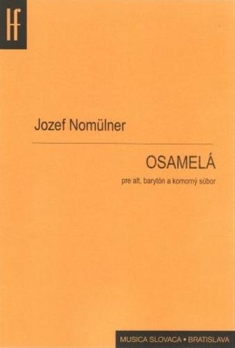 Kniha: Osamelá - pre alt, barytón a komorný súbor - Jozef Nomülner