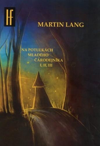 Kniha: Na potulkách mladého čarodejníka I, II, III - Martin Lang