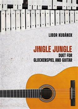 Kniha: Jingle Jungle - Duet for Glockenspiel and Guitar - Kubánek, Libor
