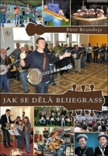 Kniha: Jak se dělá bluegrass - Petr Brandejs