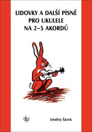 Kniha: Lidovky a další písně pro ukulele na 25 akordů - Ondřej Šárek