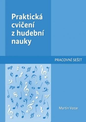 Kniha: Praktická cvičení z hudební nauky - Martin Vozár