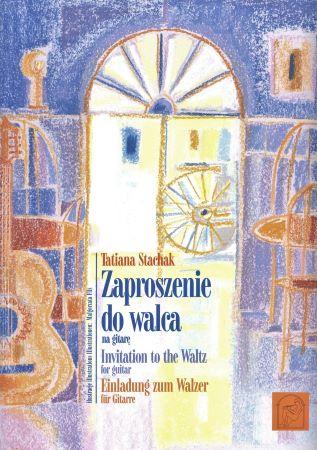 Kniha: Zaproszenie do walca na gitare / Invitation to the Waltz for guitar / Einladung zum Walzer für Gitar - Tatiana Stachak