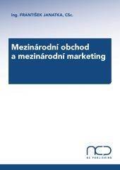 Kniha: Mezinárodní obchod a mezinárodní marketing - František Janatka