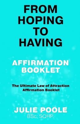 Kniha: From Hoping to Having Affirmation Booklet: The Ultimate Law of Attraction Affirmation Booklet - Poole Julie