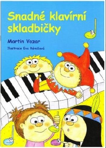 Kniha: Snadné klavírní skladbičky 1 - Martin Vozár