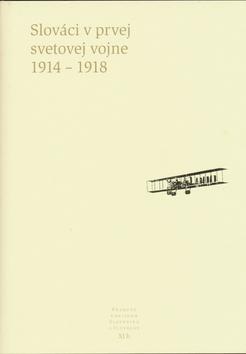 Kniha: Slováci v prvej svetovej vojne 1914 - 1918 - Pavel Dvořák; Dušan Kováč