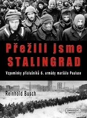 Kniha: Přežili jsme Stalingrad - Reinhold Busch