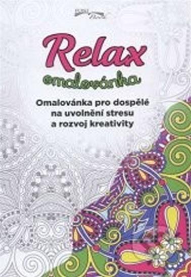 Kniha: Relax omalovánka - Omalovánka pro dospělé na uvolnění stresu a rozvoj kreativityautor neuvedený